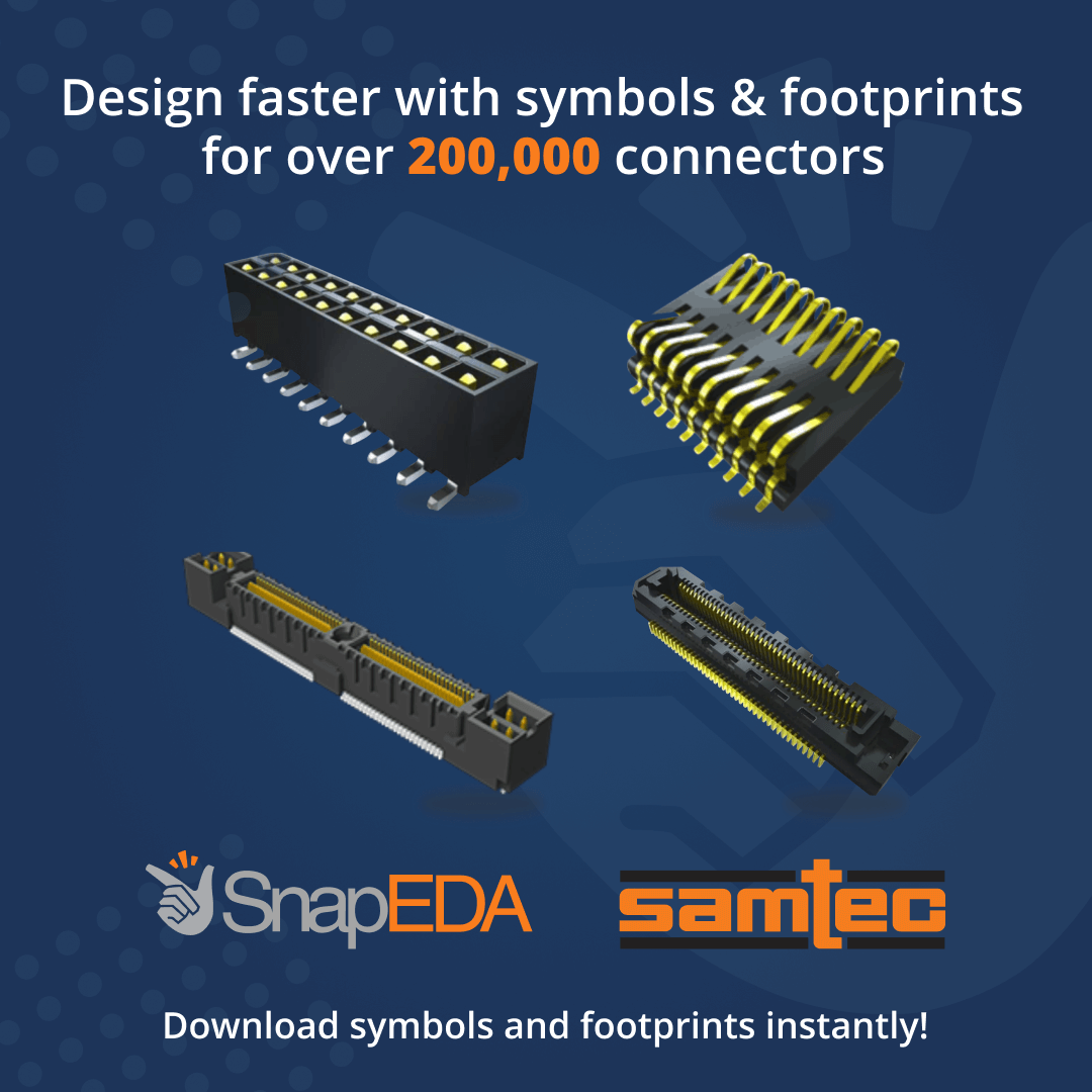 通過 Samtec 和 SnapEDA 提供 20 萬多個互連符號和封裝
